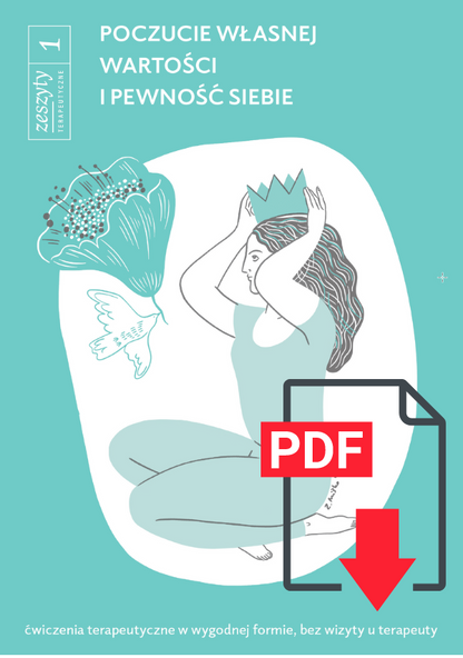 Poczucie własnej wartości i pewność siebie. Zeszyt Terapeutyczny nr 1. E-book do wydruku